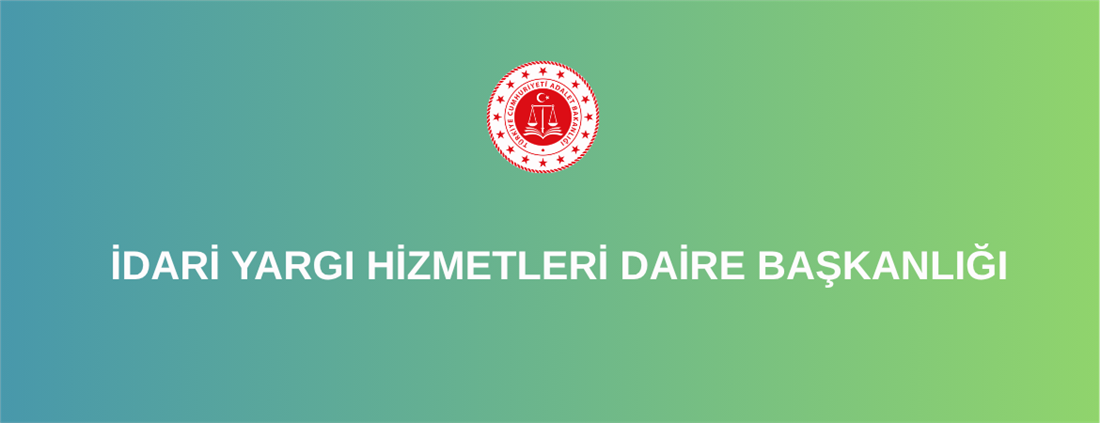 İdari Yargı Hizmetleri Daire Başkanlığı